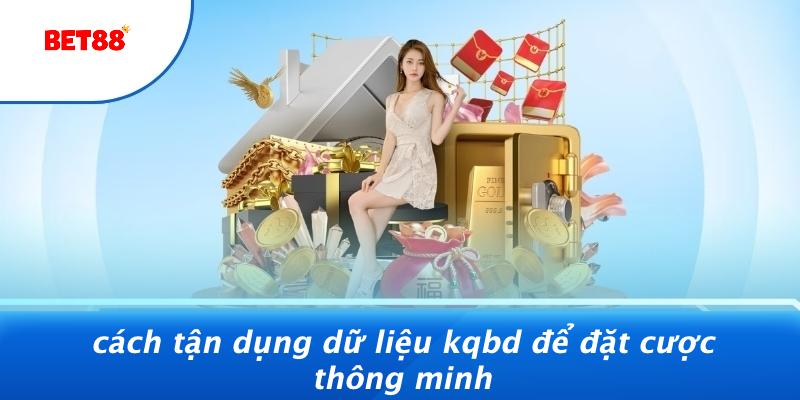 Cách Tận Dụng Dữ Liệu KQBD Để Đặt Cược Thông Minh