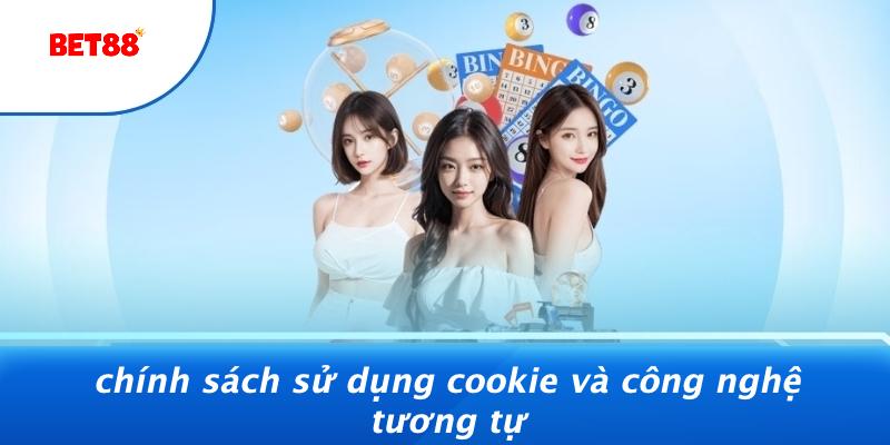 Chính Sách Sử Dụng Cookie Và Công Nghệ Tương Tự
