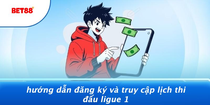 Hướng Dẫn Đăng Ký Và Truy Cập Lịch Thi Đấu Ligue 1