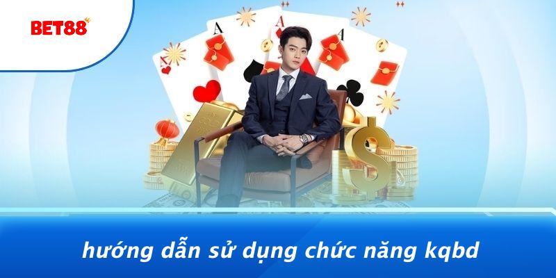 Hướng Dẫn Sử Dụng Chức Năng KQBD