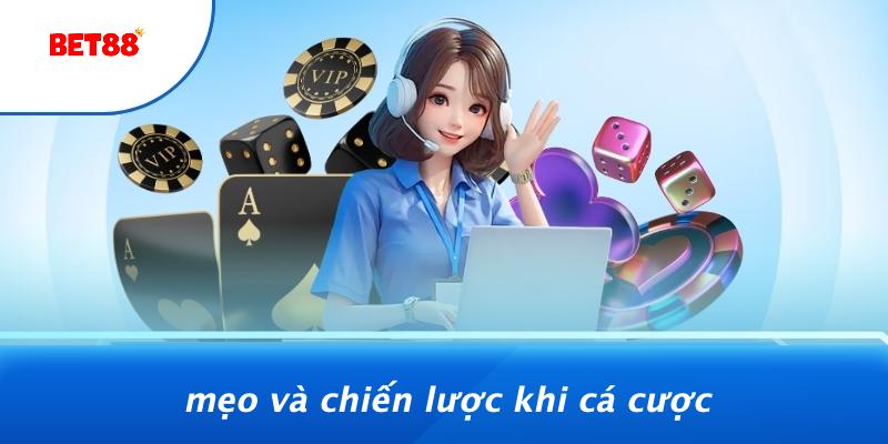 Mẹo Và Chiến Lược Khi Cá Cược