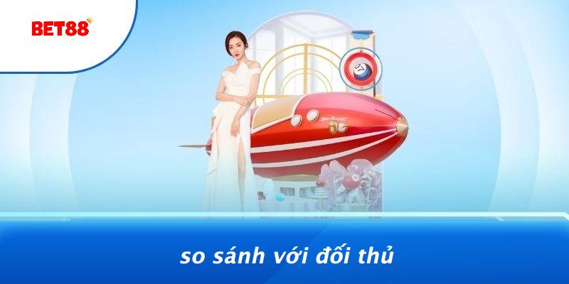 So Sánh Với Đối Thủ