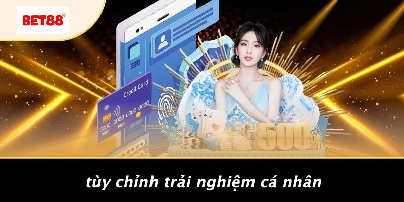 Tùy Chỉnh Trải Nghiệm Cá Nhân
