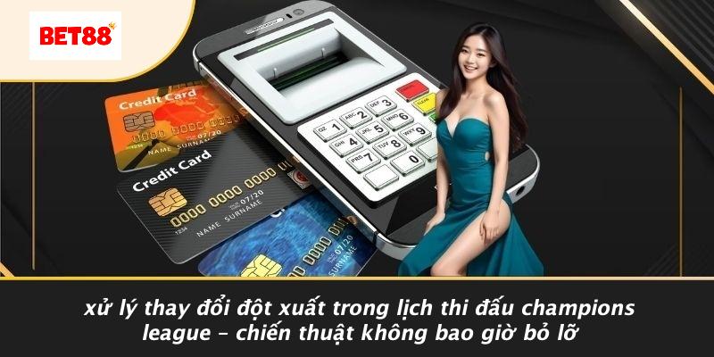 Xử Lý Thay Đổi Đột Xuất Trong Lịch Thi Đấu Champions League – Chiến Thuật Không Bao Giờ Bỏ Lỡ